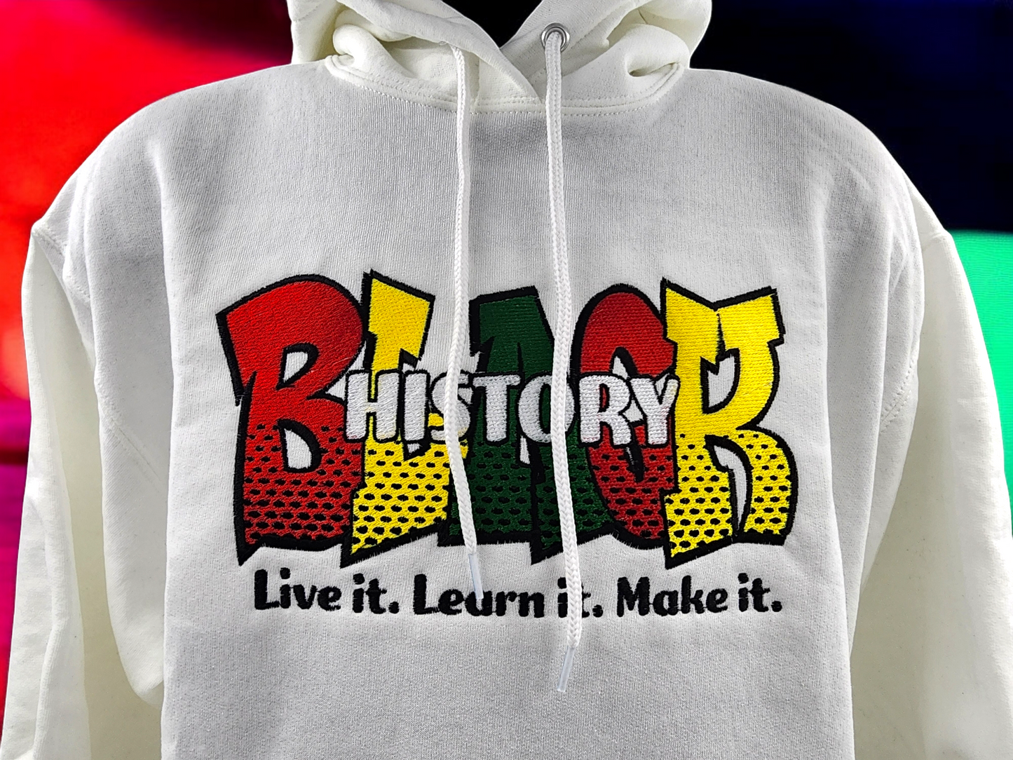 Black History Embroidered Hoodie – Live It, Learn It, Make It